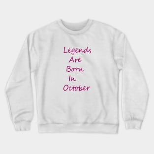 Legends Are Born In October Crewneck Sweatshirt